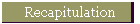Recapitulation